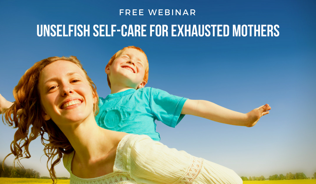 Unselfish Self-Care Webinar Workshop coming soon!